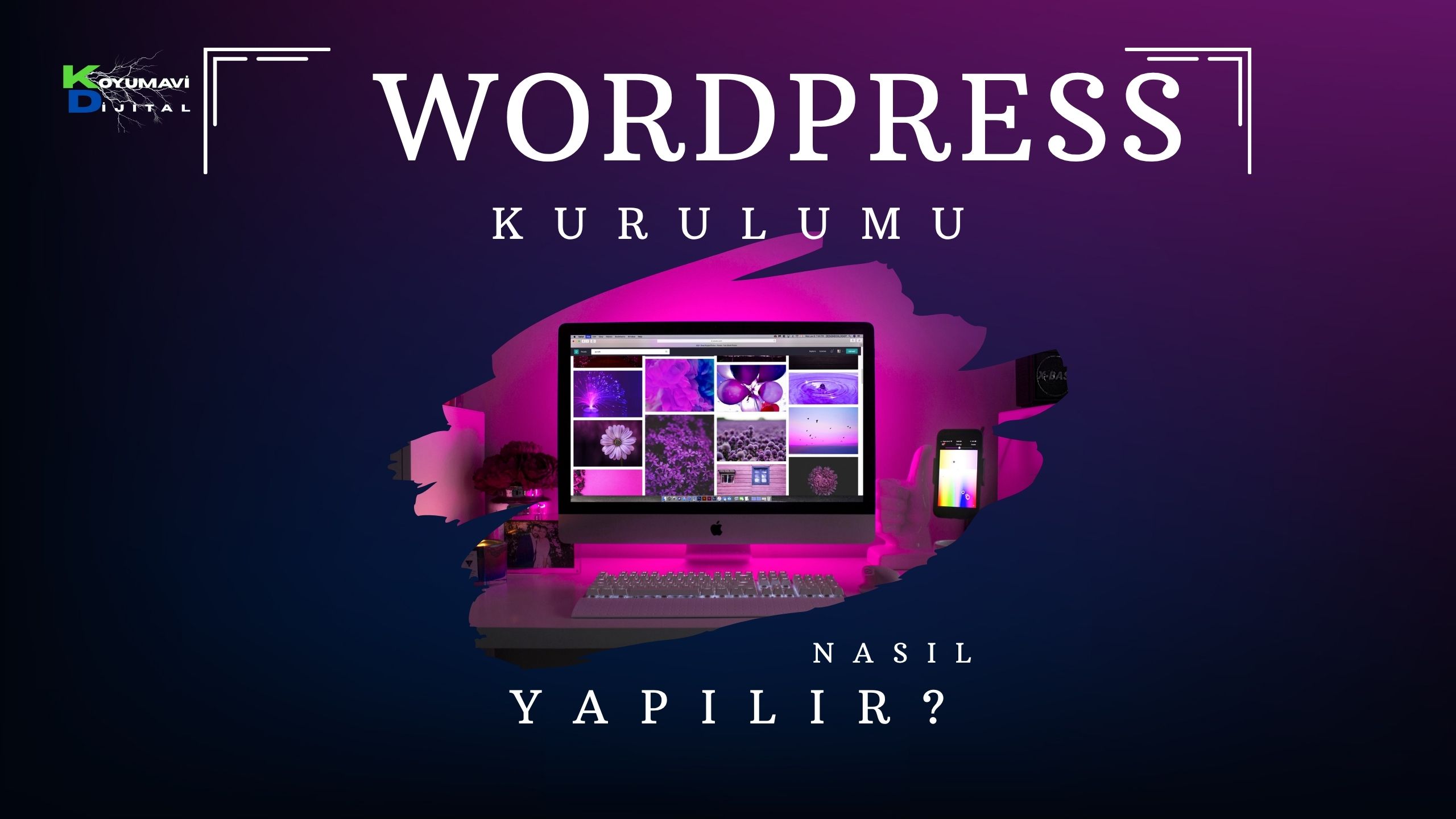 WordPress Kurulumu Nasıl Yapılır? yazısı ve masaüstü bilgisayar ekranında renkli görsellerin olduğu bir çalışma masası.